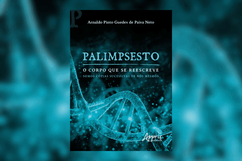 Capa em tom azul-pétroleo e escuro, mostrando uma ilustração detalhada em 3D de uma fita de DNA brilhante. Na parte central, destaca-se o título "PALIMPSESTO" em letras brancas, acompanhado do subtítulo "O CORPO QUE SE REESCREVE - SOMOS CÓPIAS SUCESSIVAS DE NÓS MESMOS" e o nome do autor "Arnaldo Pinto Guedes de Paiva Neto" na parte superior.