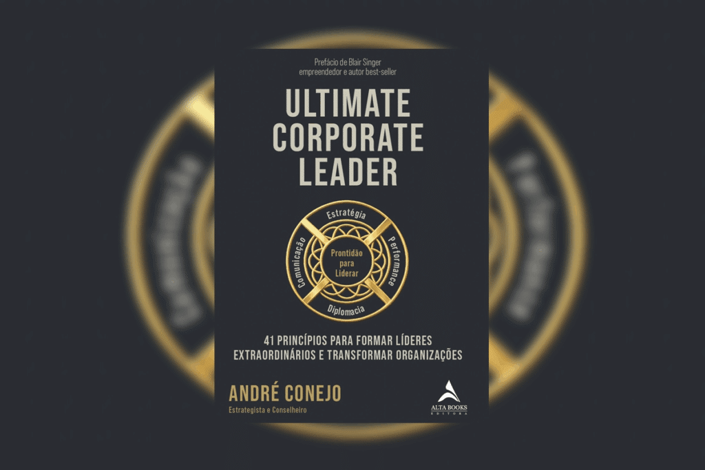 Capa do livro Ultimate Corporate Leader, de André Conejo, sobre um fundo cinza-chumbo. O título aparece na parte superior em letras maiúsculas, grandes e bege-claras, distribuídas em três linhas. Acima dele, há um texto pequeno que menciona o prefácio de Blair Singer, identificado como empreendedor e autor best-seller. No centro da capa, destaca-se um emblema circular dourado, dividido em quatro partes com as palavras “Estratégia”, “Performance”, “Diplomacia” e “Comunicação”. No círculo central, lê-se “Prontidão para Liderar”. Abaixo do emblema, aparece a frase “41 princípios para formar líderes extraordinários e transformar organizações”, em letras maiúsculas claras. Na parte inferior, o nome “ANDRÉ CONEJO” aparece em letras douradas, acompanhado da descrição “Estrategista e Conselheiro”. No canto inferior direito, está o logotipo branco da editora Alta Books. Ao fundo, uma versão ampliada e desfocada do emblema dourado forma um círculo luminoso em torno da capa principal.
